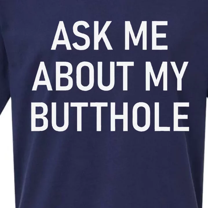 Ask Me About My Butthole Funny Jokes Sarcastic Sueded Cloud Jersey T-Shirt