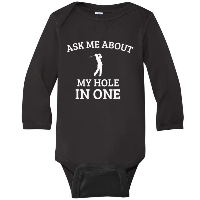 Ask Me About My Hole In One Golfing Golf Funny Word Design Baby Long Sleeve Bodysuit