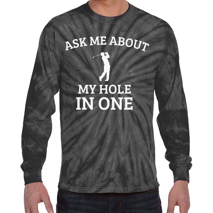 Ask Me About My Hole In One Golfing Golf Funny Word Design Tie-Dye Long Sleeve Shirt