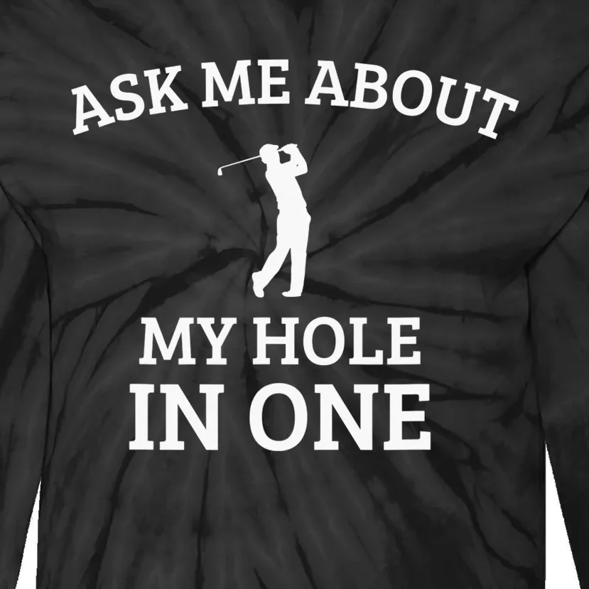 Ask Me About My Hole In One Golfing Golf Funny Word Design Tie-Dye Long Sleeve Shirt