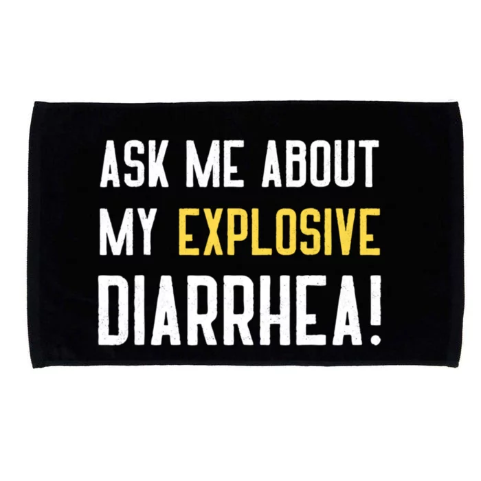 Ask Me About My Explosive Diarrhea Funny Microfiber Hand Towel