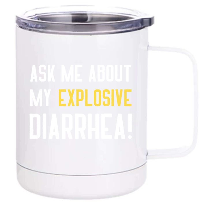 Ask Me About My Explosive Diarrhea Funny Front & Back 12oz Stainless Steel Tumbler Cup