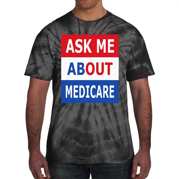 Ask Me About Medicare Insurance Agent Broker Tie-Dye T-Shirt