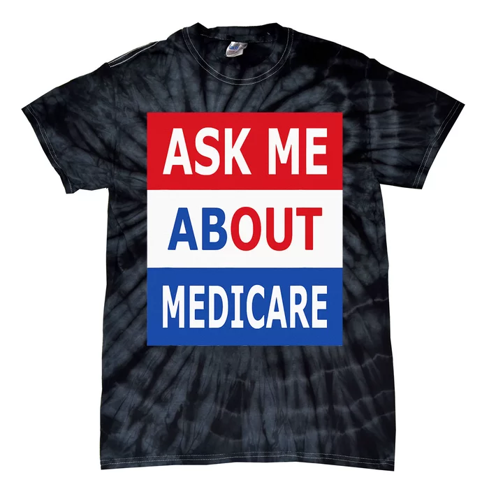 Ask Me About Medicare Insurance Agent Broker Tie-Dye T-Shirt