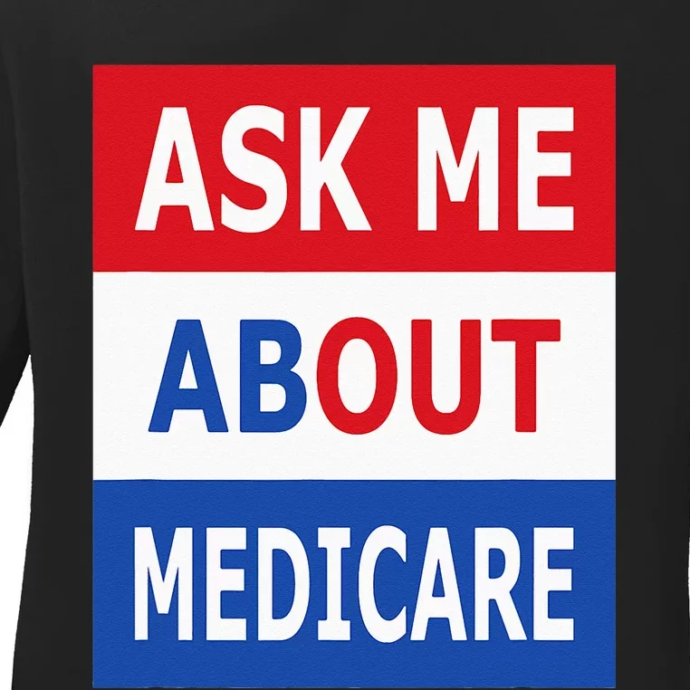 Ask Me About Medicare Insurance Agent Broker Ladies Long Sleeve Shirt