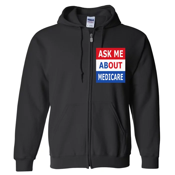 Ask Me About Medicare Insurance Agent Broker Full Zip Hoodie