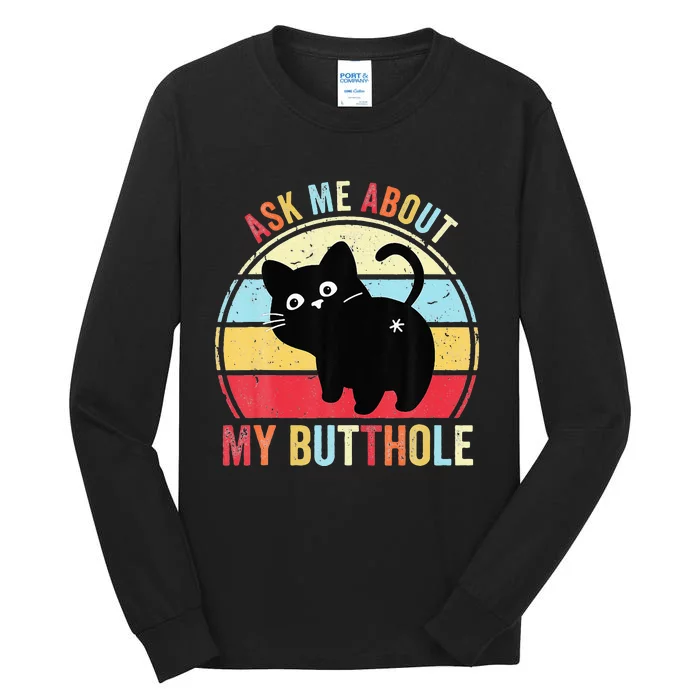 Ask Me About My Butthole Funny Cat Butt Tall Long Sleeve T-Shirt