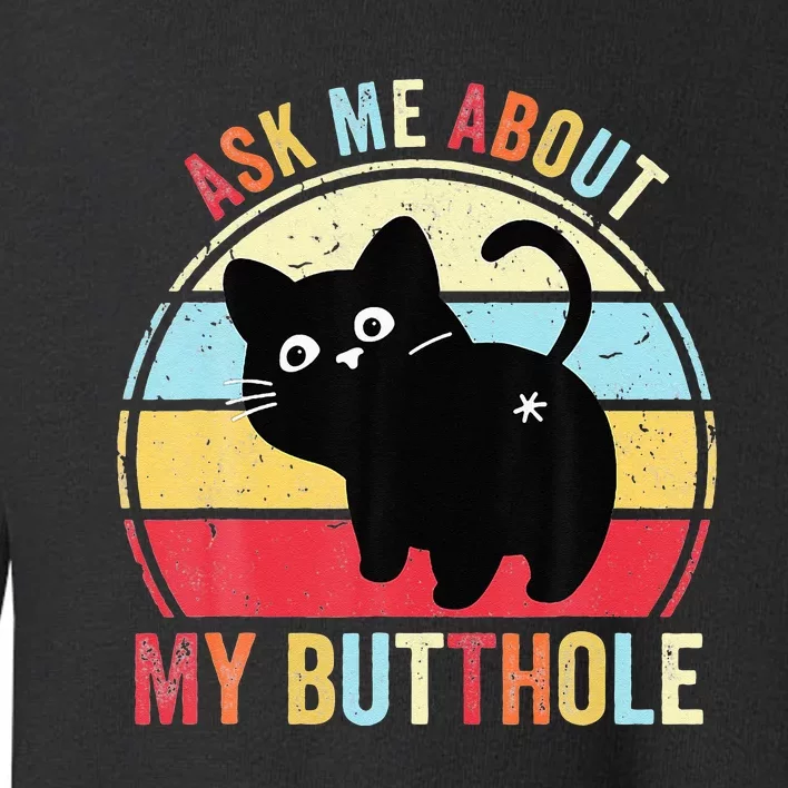 Ask Me About My Butthole Funny Cat Butt Toddler Sweatshirt