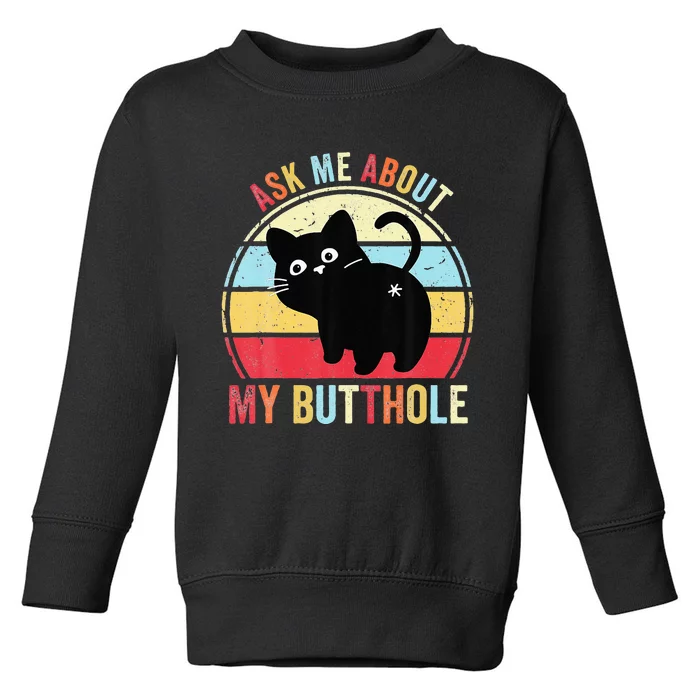 Ask Me About My Butthole Funny Cat Butt Toddler Sweatshirt