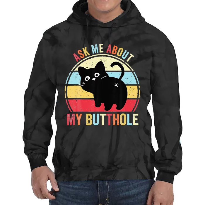 Ask Me About My Butthole Funny Cat Butt Tie Dye Hoodie