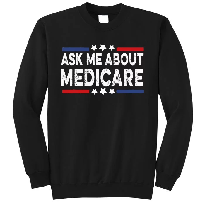 Ask Me About Medicare Health Insurance Consultant Tall Sweatshirt