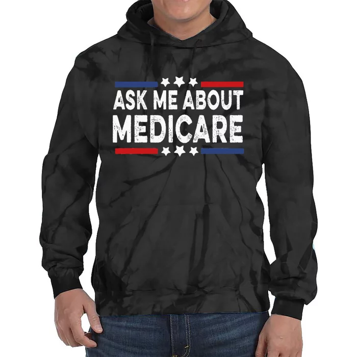 Ask Me About Medicare Health Insurance Consultant Tie Dye Hoodie