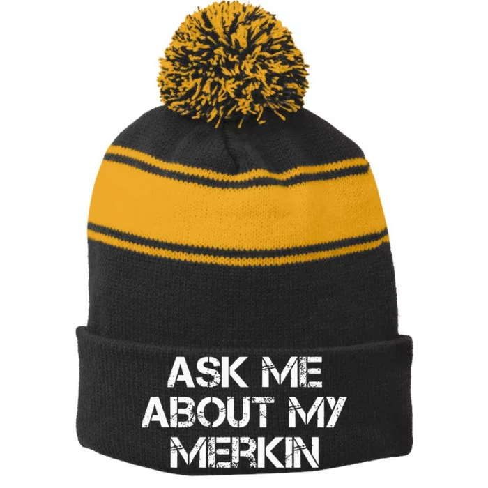 Ask Me About My Merkin Funny Stripe Pom Pom Beanie