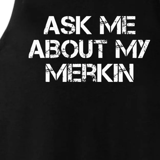 Ask Me About My Merkin Funny Ladies Tri-Blend Wicking Tank