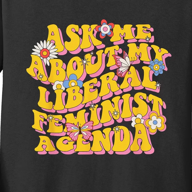 Ask Me About My Liberal Feminist Agenda Female Feminism Kids Long Sleeve Shirt