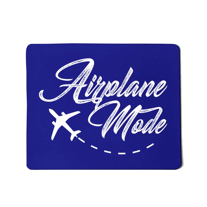 Airplane Mode Adventurer Traveler Wanderlust Gift Mousepad