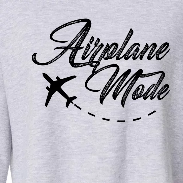 Airplane Mode Adventurer Traveler Wanderlust Gift Cropped Pullover Crew