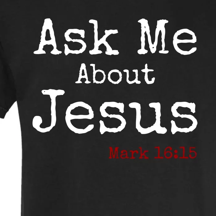 Ask Me About Jesus Garment-Dyed Heavyweight T-Shirt