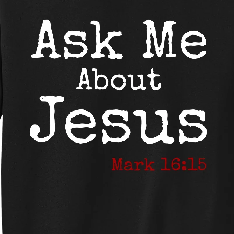 Ask Me About Jesus Sweatshirt