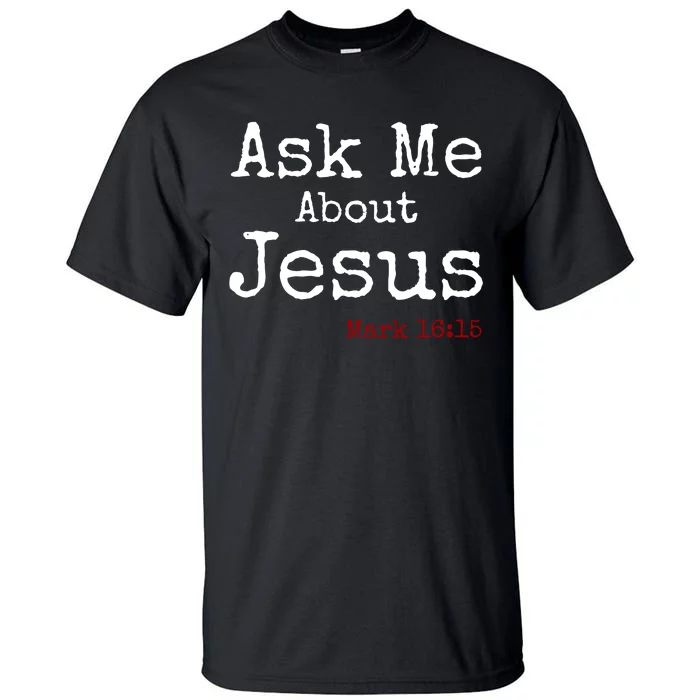 Ask Me About Jesus Tall T-Shirt