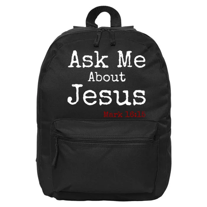 Ask Me About Jesus 16 in Basic Backpack