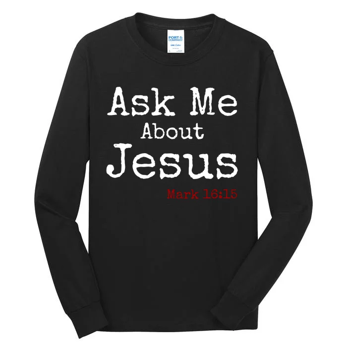 Ask Me About Jesus Tall Long Sleeve T-Shirt