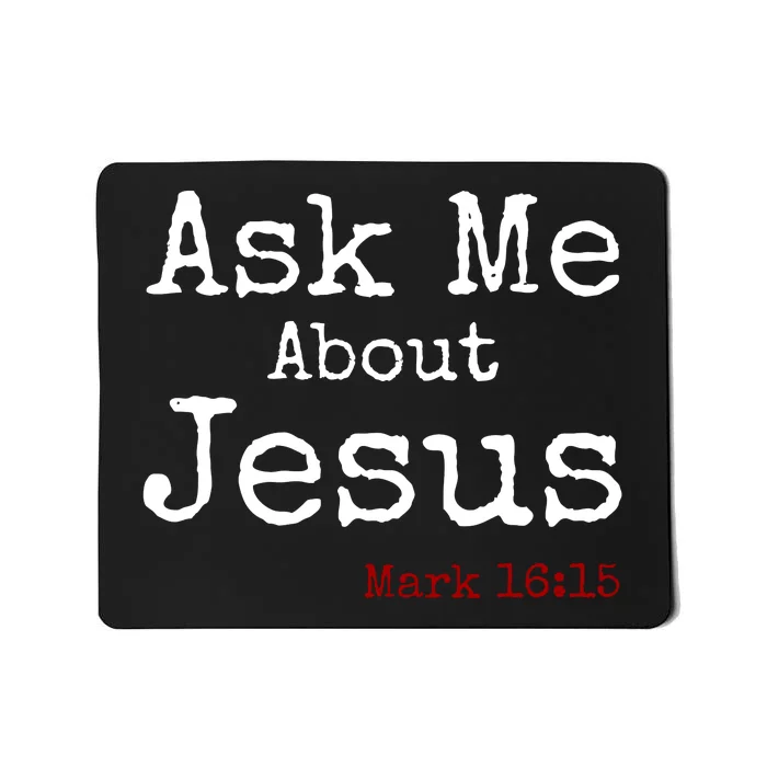 Ask Me About Jesus Mousepad