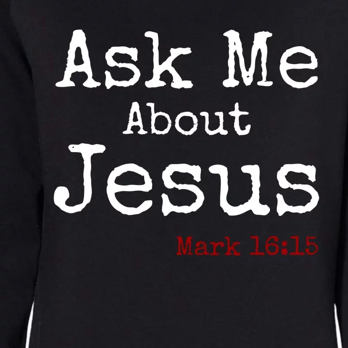 Ask Me About Jesus Womens California Wash Sweatshirt