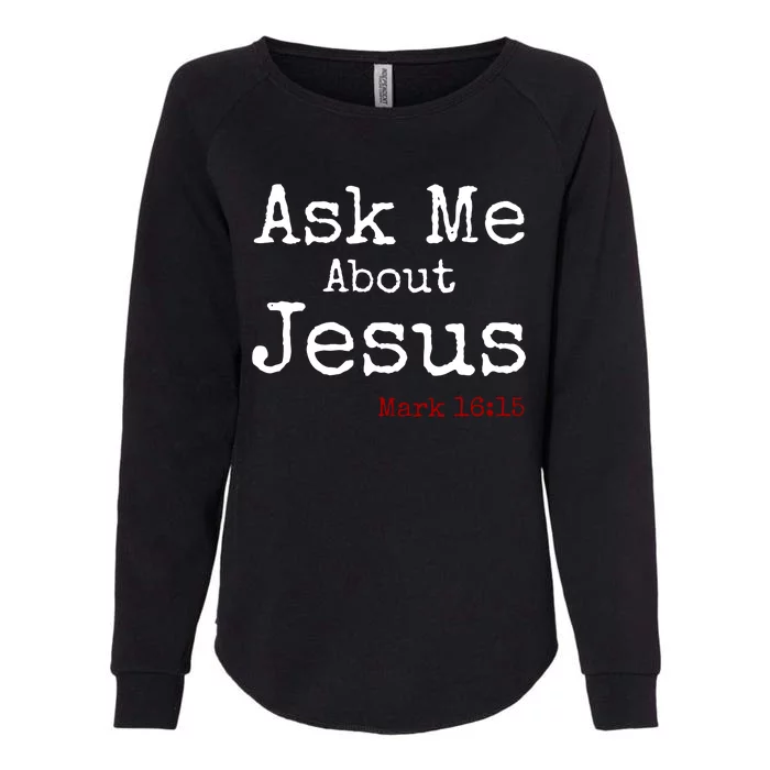 Ask Me About Jesus Womens California Wash Sweatshirt