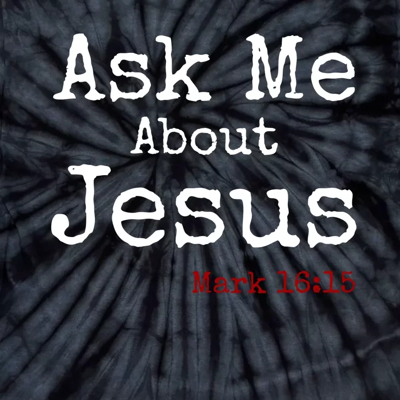 Ask Me About Jesus Tie-Dye T-Shirt