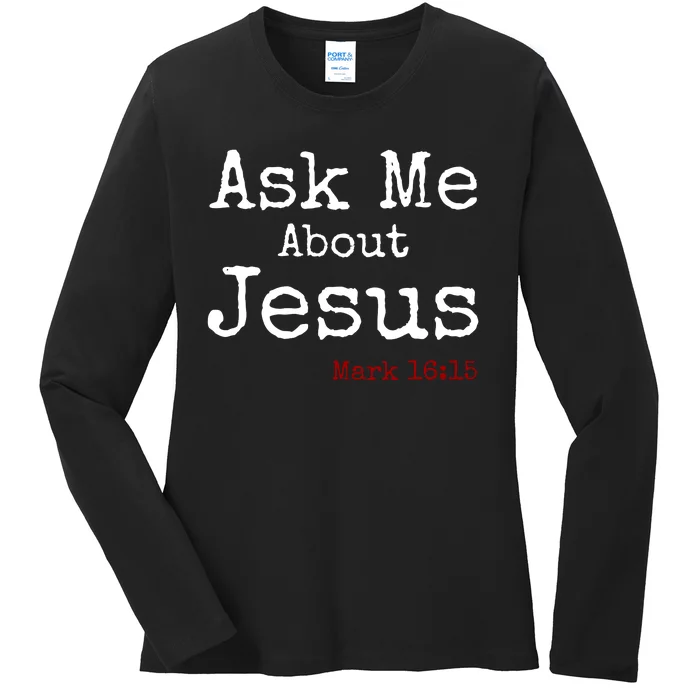 Ask Me About Jesus Ladies Long Sleeve Shirt