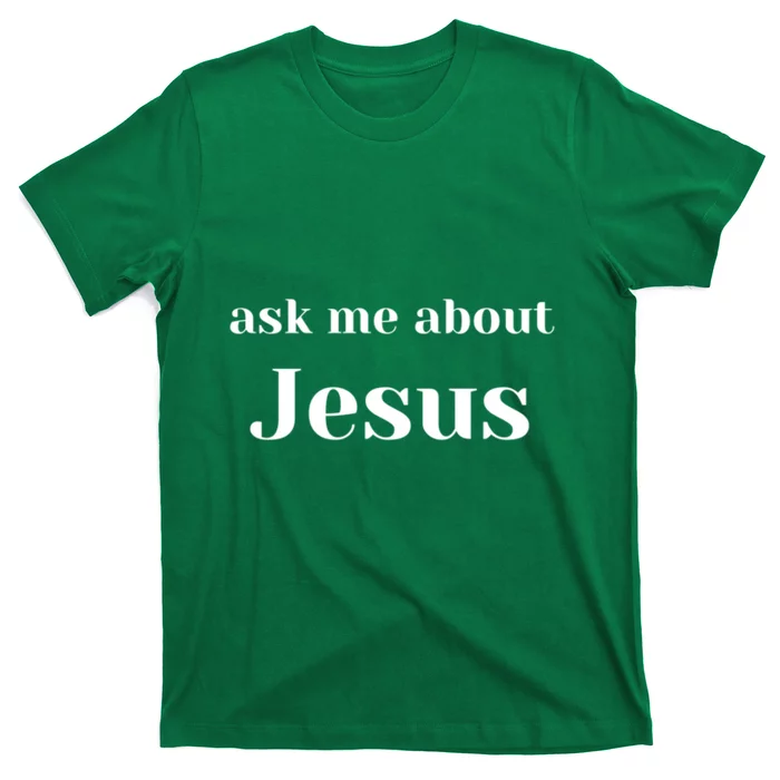 Ask Me About Jesus T-Shirt