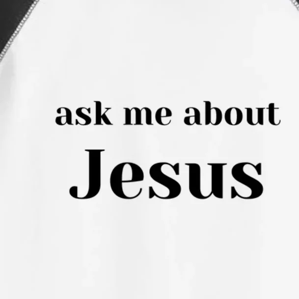 Ask Me About Jesus Toddler Fine Jersey T-Shirt