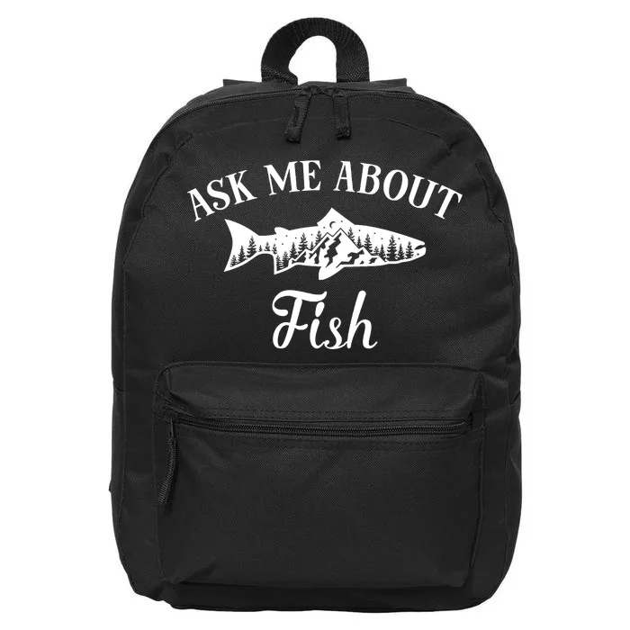 Ask Me About Fish Funny Fish Lover 16 in Basic Backpack