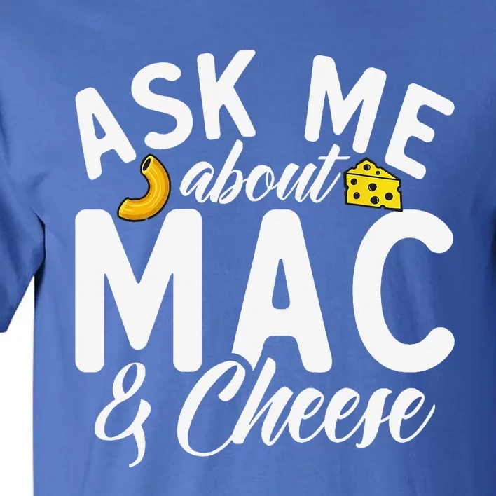 Ask Me About Mac And Cheese Tall T-Shirt