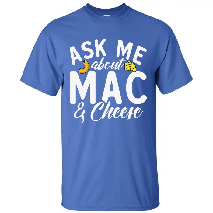 Ask Me About Mac And Cheese Tall T-Shirt