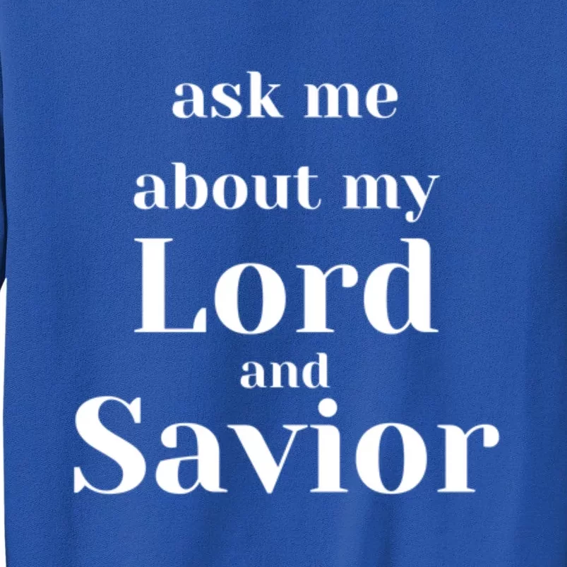 Ask Me About My Lord And Savior Sweatshirt