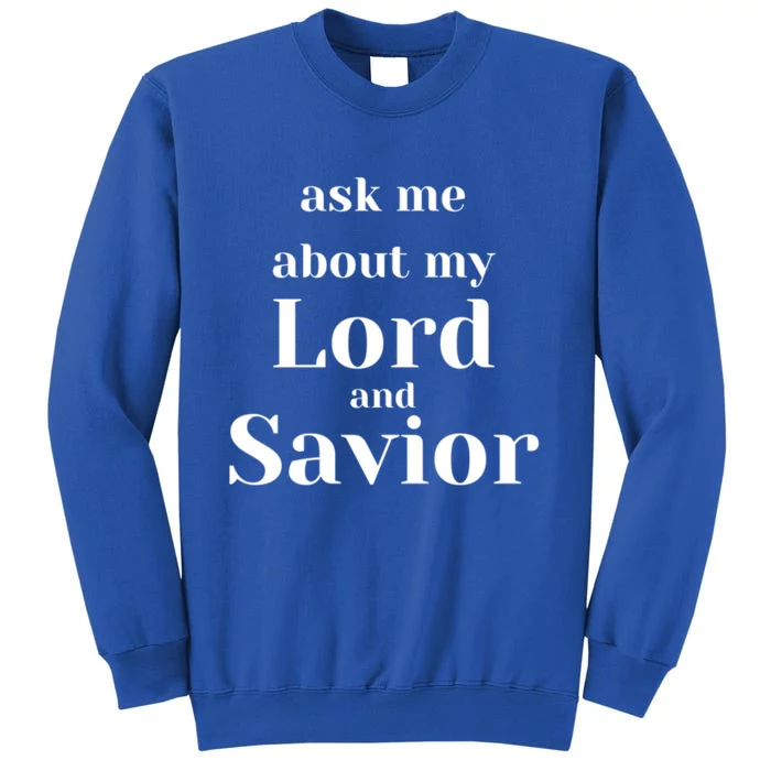 Ask Me About My Lord And Savior Sweatshirt