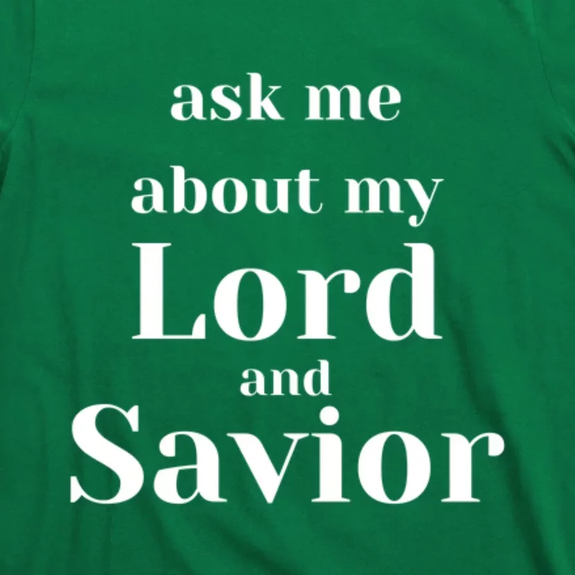 Ask Me About My Lord And Savior T-Shirt