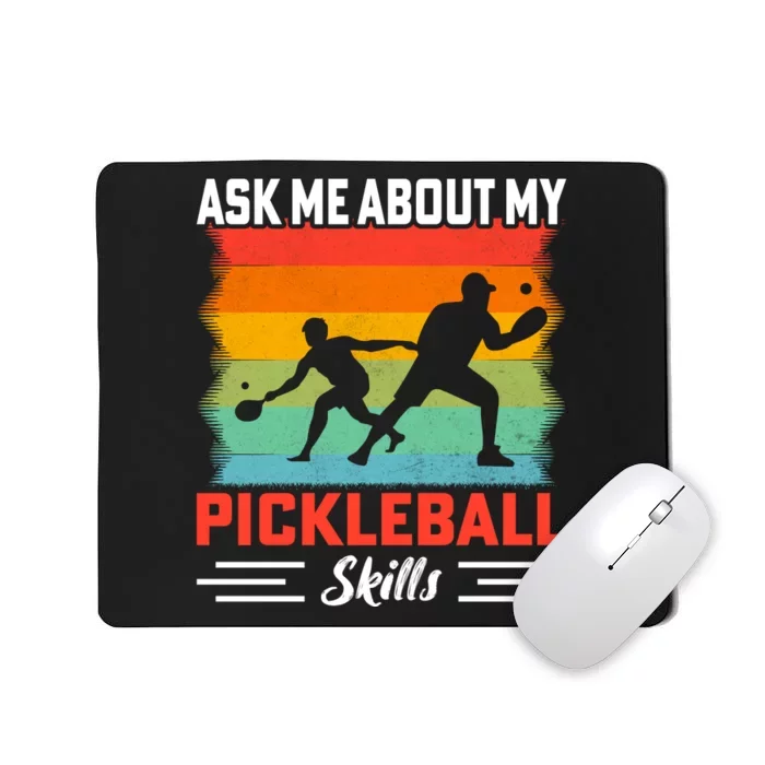 Ask Me About My Pickleball Skills Funny Pickleball Mousepad