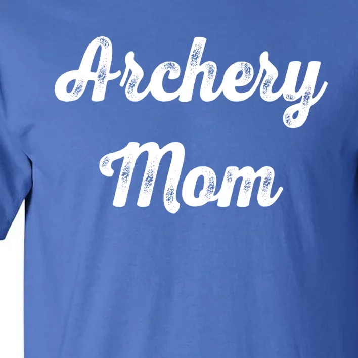 Archery Mom Archery Sport Lovers Gift Mom Mothers Day Cool Gift Tall T-Shirt