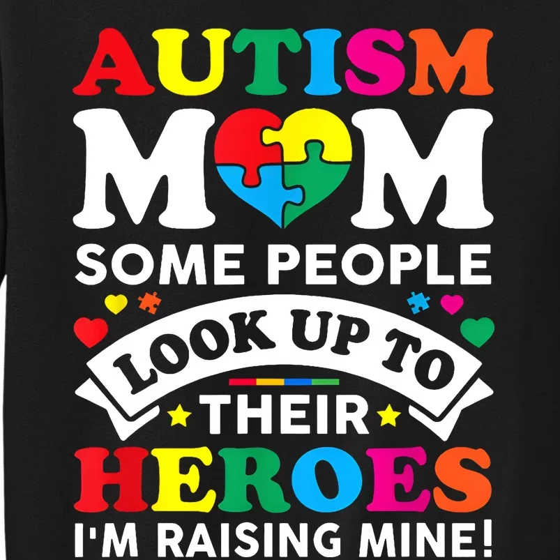 Autism Mom Autism Awareness Love Raising A Hero Advocate Tall Sweatshirt