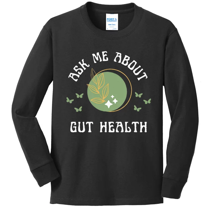 Ask Me About Gut Health New Age Wellness And Healing Kids Long Sleeve Shirt