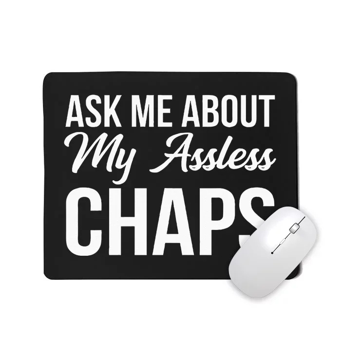 Ask Me About My Assless Chaps Mousepad