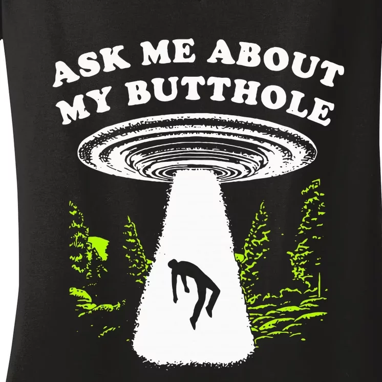 Ask Me About My Butthole Ufo Women's V-Neck T-Shirt