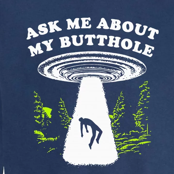 Ask Me About My Butthole Ufo Garment-Dyed Sweatshirt