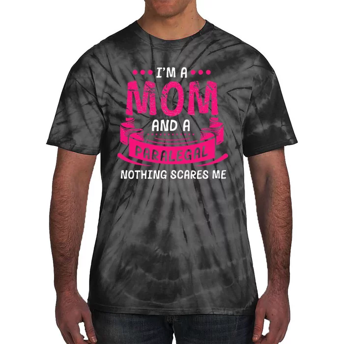 A Mom And Paralegal Nothing Scares Me Gift Law Firm Funny Tie-Dye T-Shirt