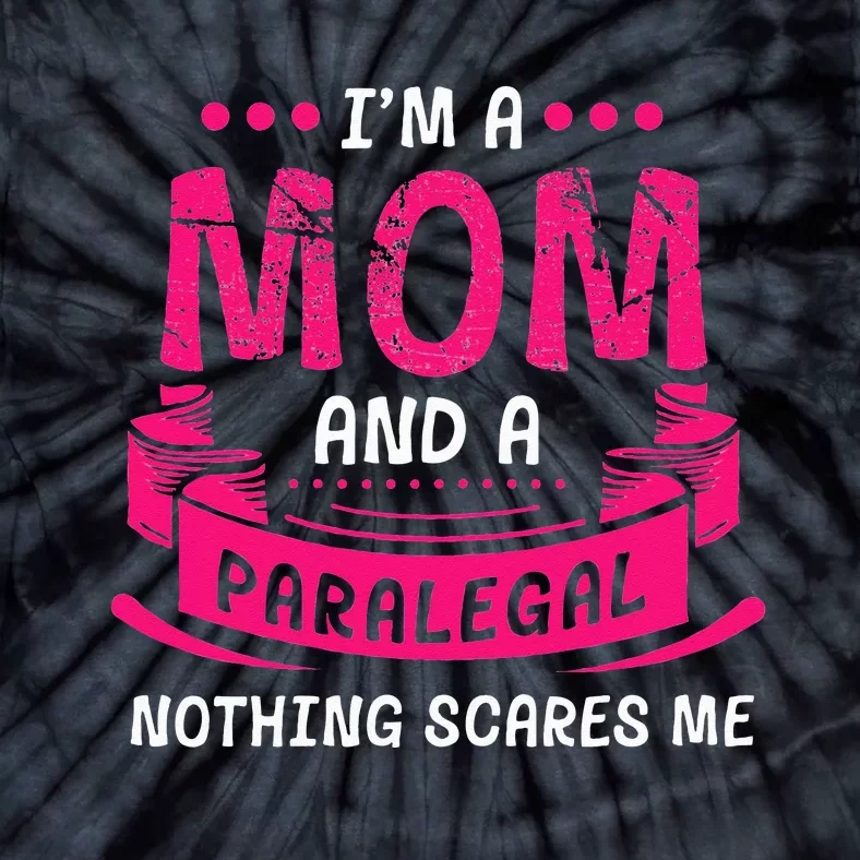 A Mom And Paralegal Nothing Scares Me Gift Law Firm Funny Tie-Dye T-Shirt