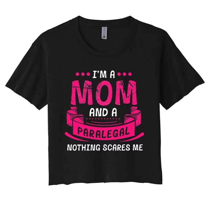 A Mom And Paralegal Nothing Scares Me Gift Law Firm Funny Women's Crop Top Tee