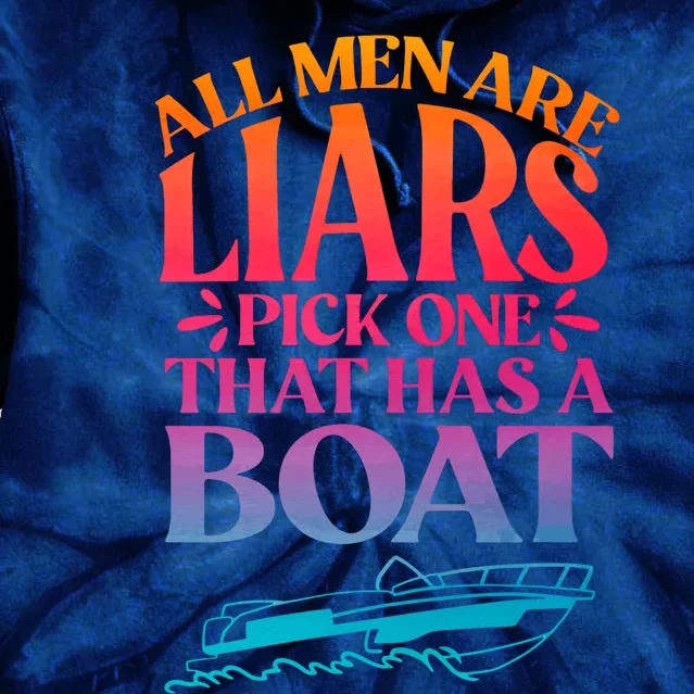 All Men Are Liars Pick One That Has A Boat Trip Family Vacation Trip Tie Dye Hoodie